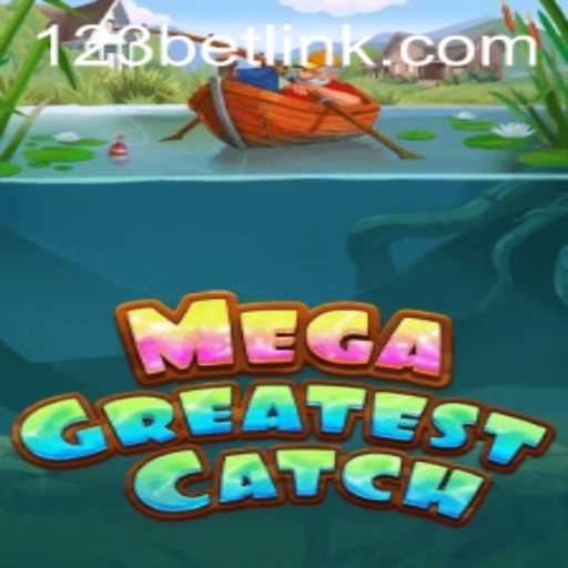 Exploring the Thrilling World of MegaGreatestCatch: A Gaming Experience with 123bet